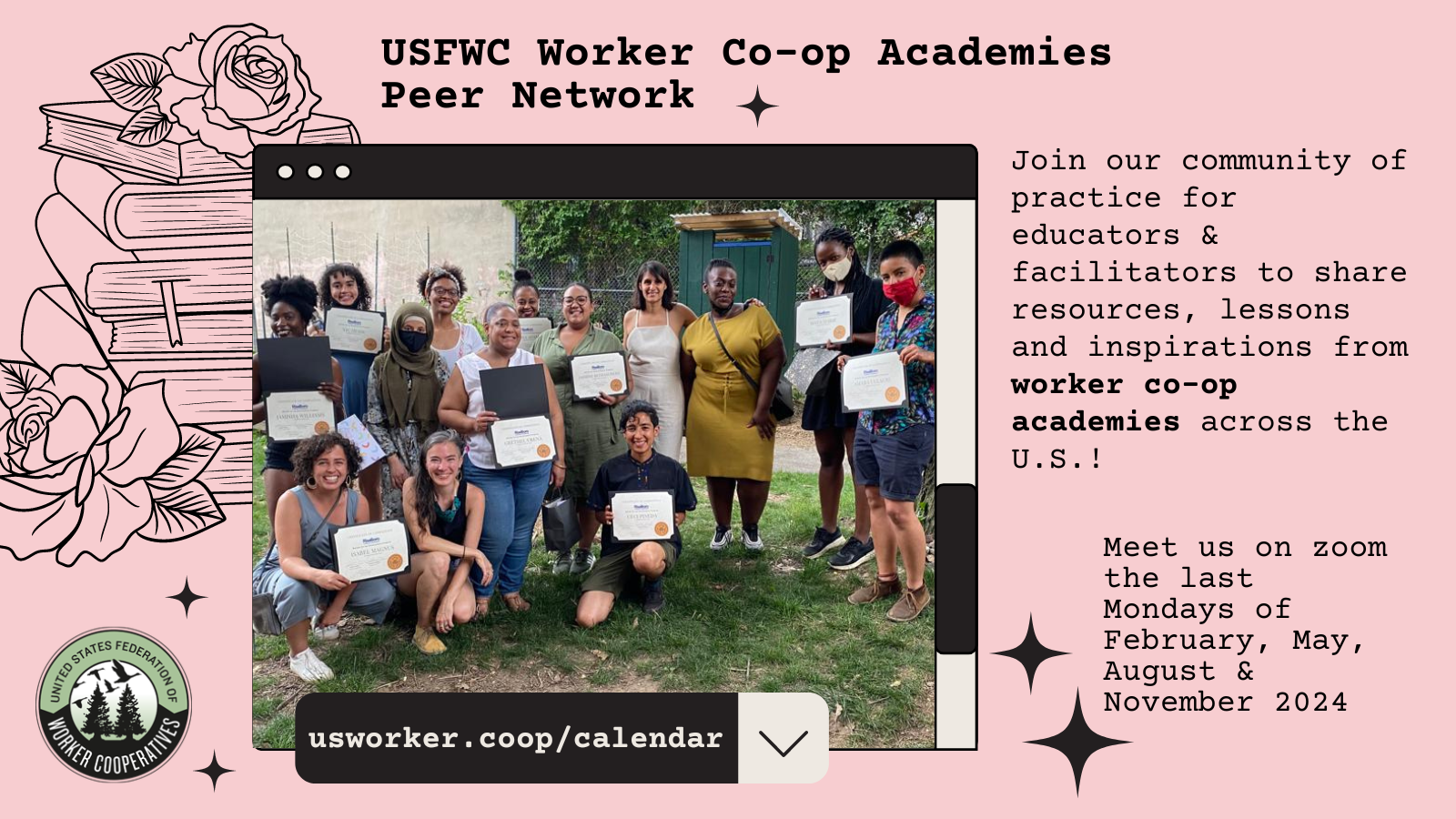 A pink graphic with a group photo of several younger people of different colors, styles and expressions holding certificates and smiling ot the camera.  Text reads worker cooperative academies peer network, meet us on zoom last mondays of february, may, august and november in 2024 - usworker.coop/calendar